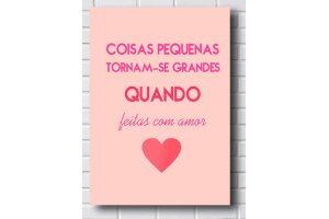 QUADRO DECORATIVOS 39X28CM (COISAS PEQUENAS TORNAM-SE GRANDES FEITOS COM AMOR) REF-QQPR016