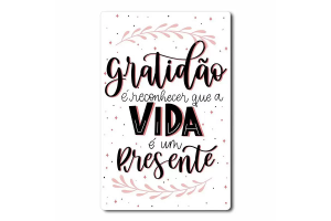 PLACA DECORATIVA GRATIDAO E RECONHEER QUE A VIDA E UM PRESENTE REF-PD132